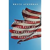 The Decline and Fall of the American Republic (The Tanner Lectures on Human Values)