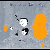 Beautiful Name Again