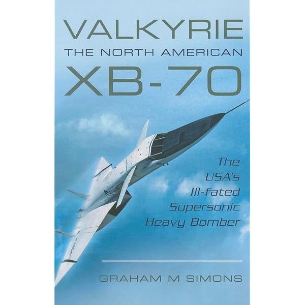 Valkyrie: North American's Mach 3 Superbomber : Jenkins, Dennis R