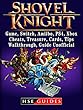 Shovel Knight, Game, Switch, Amiibo, PS4, Xbox, Cheats, Treasure, Cards, Tips, Walkthrough, Guide Unofficial