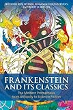 Frankenstein and Its Classics: The Modern Prometheus from Antiquity to Science Fiction (Bloomsbury Studies in Classical Reception)