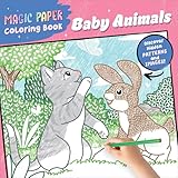 Magic Paper Coloring Book: Baby Animals: Discover Hidden Patterns and Images!