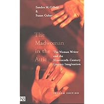 The Madwoman in the Attic: The Woman Writer and the Nineteenth