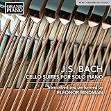 Bach: Cello Suites (transcribed for piano by Eleonor Bindman)