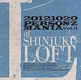 20121020 PERSONZ MANIA Vol.3 at SHINJUKU LOFT