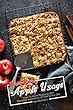 Delightful Exciting Apple Usage: Learn 30 Apple Recipes to Add Wonderful Experiences of Food to Your Diet (English Edition)