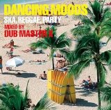 DANCING MOODS�`SKA�AREGGAE�APARTY�`MIXED BY DUB MASTER X