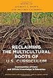 Reclaiming the Multicultural Roots of U.S. Curriculum: Communities of Color and Official Knowledge in Education (Multicultural Education Series)