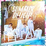 SUMMER DELIGHT Super Break Dawn