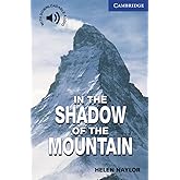 In the Shadow of the Mountain Level 5 (Cambridge English Readers)