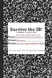 Cover of Survive the Ib!: An Essential Student's Guide to the International Baccalaureate Diploma Program