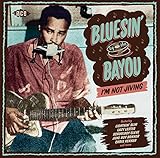 Bluesin' By The Bayou ~ I'm Not Jiving