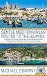 Gentle Mediterranean Routes to the Islands: A guide on how to get to the main Mediterranean Islands from Gibraltar or the French Canals (English Edition)
