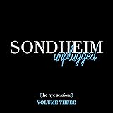 Sondheim Unplugged - The NYC Sessions Volume 3