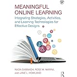 Meaningful Online Learning: Integrating Strategies, Activities, and Learning Technologies for Effective Designs