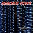 BORDER TOWN