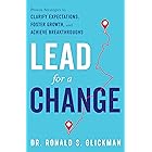 Lead for a Change: Proven Strategies to Clarify Expectations, Foster Growth, and Achieve Breakthroughs