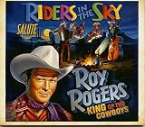 Riders In The Sky Salute Roy Rogers: King of the Cowboys
