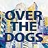 OVER THE DOGS