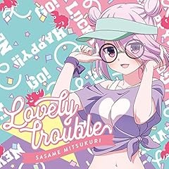Lovely trouble / ���썹�X��(�����ԗ�)