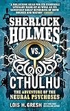 Sherlock Holmes vs. Cthulhu: The Adventure of the Neural Psychoses (Sherlock Holmes Vs Cthulhu)