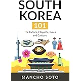 SOUTH KOREA 101: The Culture, Etiquette, Rules and Customs