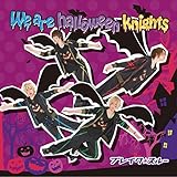 We are halloween knights(�ʏ��A)
