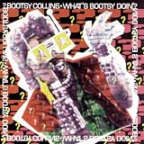 What's Bootsy Doin What's Bootsy Doin