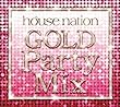 ハウス・ネイション・ゴールド・パーティー・ミックス