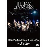THE JAZZ AVENGERS LIVE 2023 〜Unite〜 [DVD]