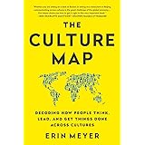The Culture Map: Decoding How People Think, Lead, and Get Things Done Across Cultures