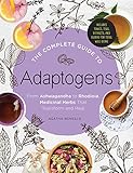 The Complete Guide to Adaptogens: From Ashwagandha to Rhodiola, Medicinal Herbs That Transform and Heal (English Edition)