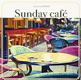 Sunday Cafe mixed by DJ KAZ