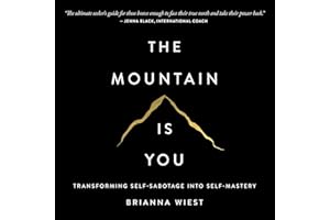 The Mountain Is You: Transforming Self-Sabotage into Self-Mastery
