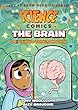 Science Comics: The Brain -- The Ultimate Thinking Machine