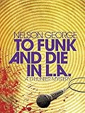 To Funk and Die in LA (A D Hunter Mystery)