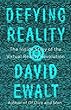 Defying Reality: The Inside Story of the Virtual Reality Revolution