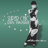 スーパー・シック~雪村いづみ オールタイム・ベストアルバム(DVD付)