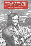 Piratas y Corsarios En Puerto Rico y El Caribe