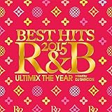 �x�X�g�E�q�b�c�E2015 R&B -�A���e�B�~�b�N�X�E�U�E�C���[- �~�b�N�X�h�E�o�C�EDJ �T���R��