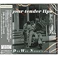 ユア・テンダー・リップス~ドゥー・ワップ・ナゲッツ VOL.2