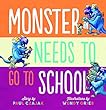 Monster Needs to Go to School (Monster & Me)