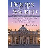 Doors to the Sacred: A Historical Introduction to Sacraments in the Catholic Church