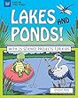 Lakes and Ponds!: With 25 Science Projects for Kids (Explore Your World)