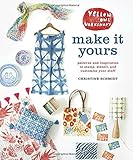 Yellow Owl Workshop's Make It Yours: Patterns and Inspiration to Stamp, Stencil, and Customize Your 