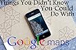 Things You Didn’t Know You Could Do With Google Maps (English Edition)