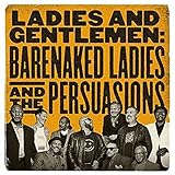 Ladies & Gentlemen: Barenaked Ladies & The Persuasions