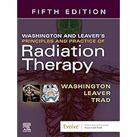 Washington & Leaver’s Principles and Practice of Radiation Therapy