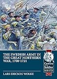 The Swedish Army of the Great Northern War 1700-21: Organisation, Equipment, Campaigns and Uniforms (Century of the Soldier-Warfare c 1618-1721)
