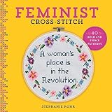 Feminist Cross-Stitch: 40 Bold & Fierce Patterns